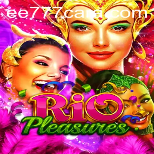 Discover the Thrilling World of RioPleasures - An Enthralling Journey with EE 777